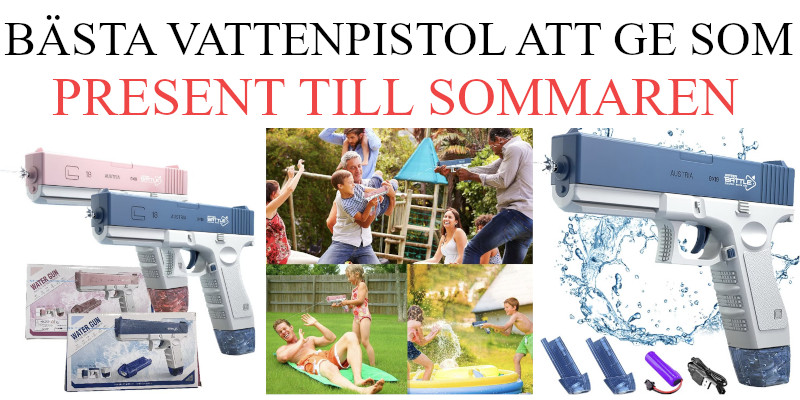 Bästa vattenpistol - Presenttips sommar