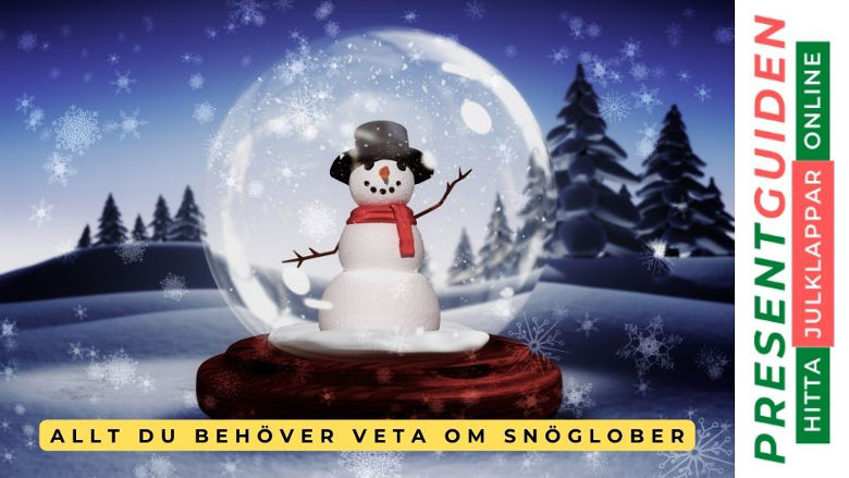 Snöglob - Lär dig allt om snöglober - Tips från experter på juldekorationer