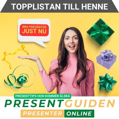 Present till henne - Topplistan med tips - Presenttips utvalda av presentexperterna på Presentguiden.se