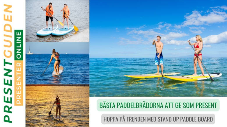 SUP bräda - Bästa Stand Up Paddle presenten - Därför är ståupp padelbrädor så populära