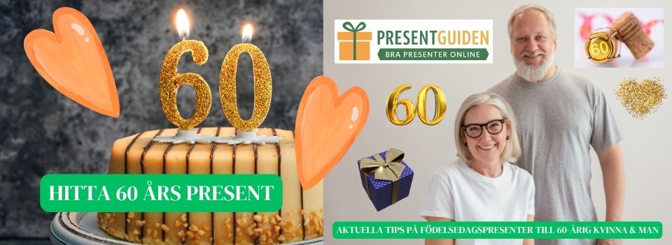 60 års present – Förslag på födelsedagspresent till 60 årig man eller kvinna 60 års present - Förslag på födelsedagspresent till 60 årig man eller kvinna